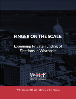 Finger on the Scale: Examining Private Funding of Elections in Wisconsin Executive Summary