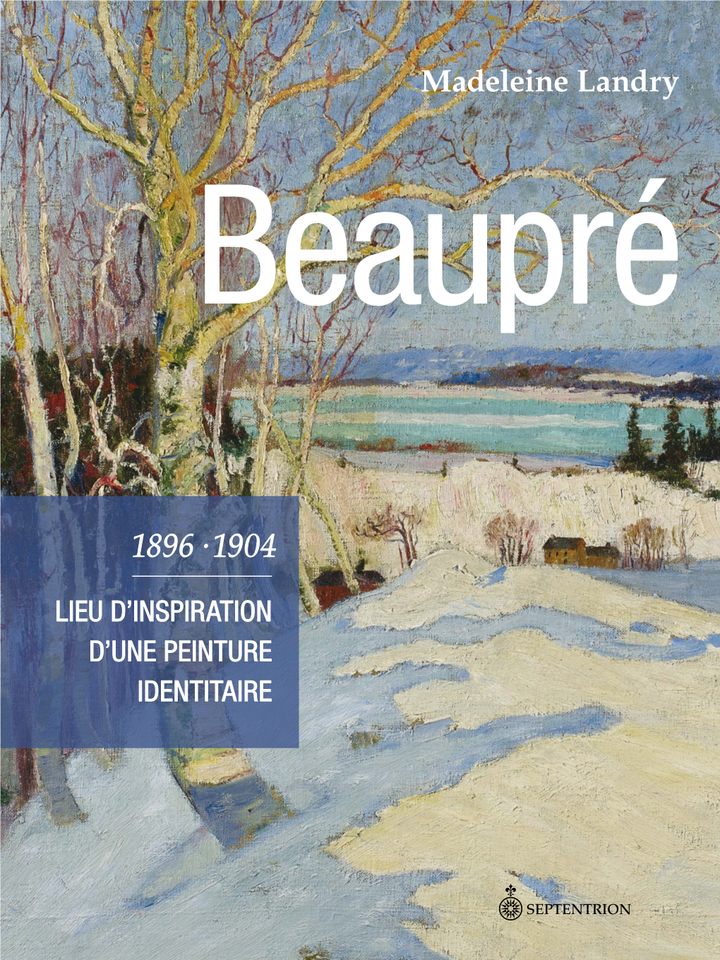 Beaupré 1896-1904. Lieu D'inspiration D'une Peinture Identitaire