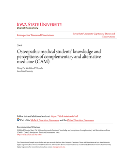 Osteopathic Medical Students' Knowledge and Perceptions of Complementary and Alternative Medicine (CAM) Mary Pat Wohlford-Wessels Iowa State University