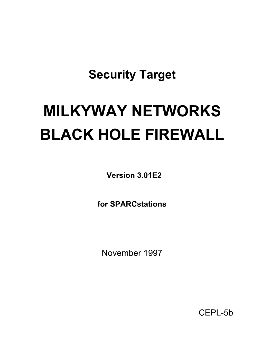 Milkyway Networks Black Hole Firewall Version 3.01E2, Against the Requirements Specified by the Common Criteria for Information Technology Security Evaluation [COM96]