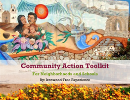 Community Action Toolkit for Neighborhoods and Schools By: Ironwood Tree Experience Created in Collaboration with Wallace Research Foundation