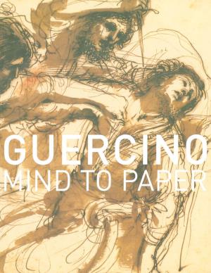 Guercino: Mind to Paper/Julian Brooks with the Assistance of Nathaniel E