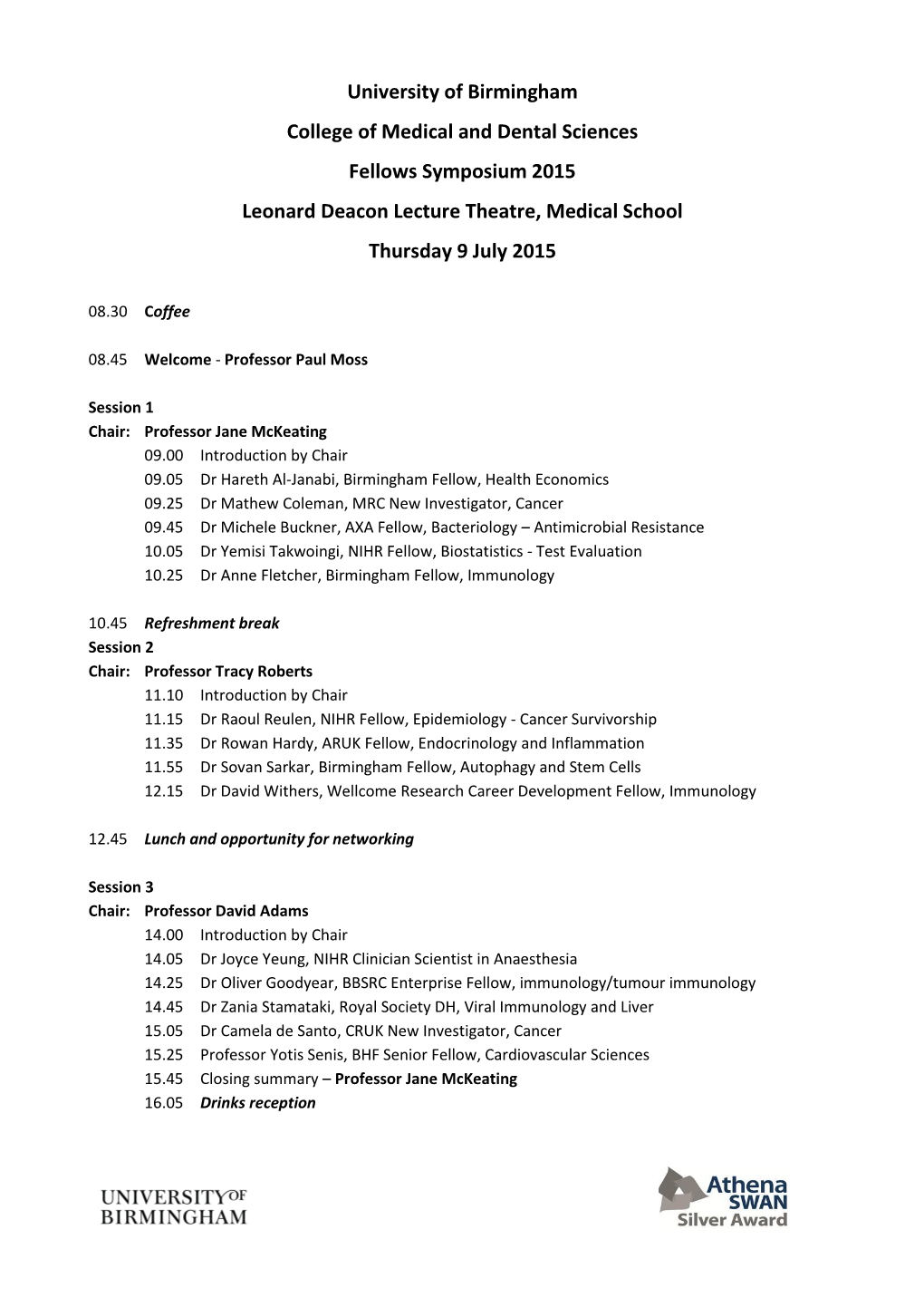 University of Birmingham College of Medical and Dental Sciences Fellows Symposium 2015 Leonard Deacon Lecture Theatre, Medical School Thursday 9 July 2015