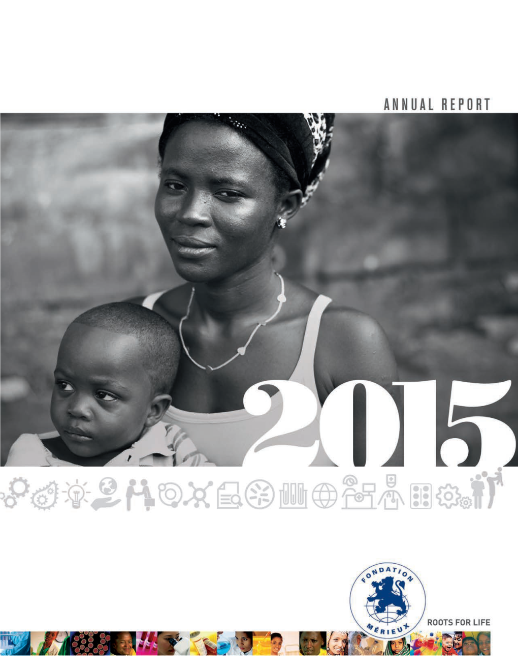 Annual Report 2015 Annual Report Fondation Mérieux Worldwide