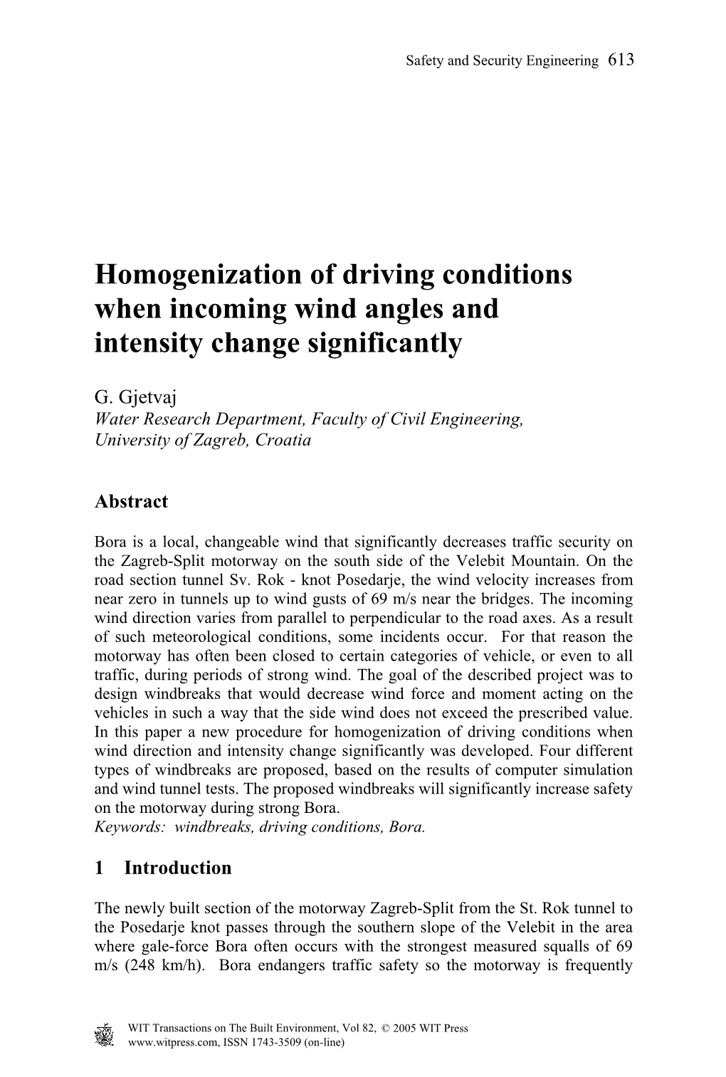 Homogenization of Driving Conditions When Incoming Wind Angles and Intensity Change Significantly