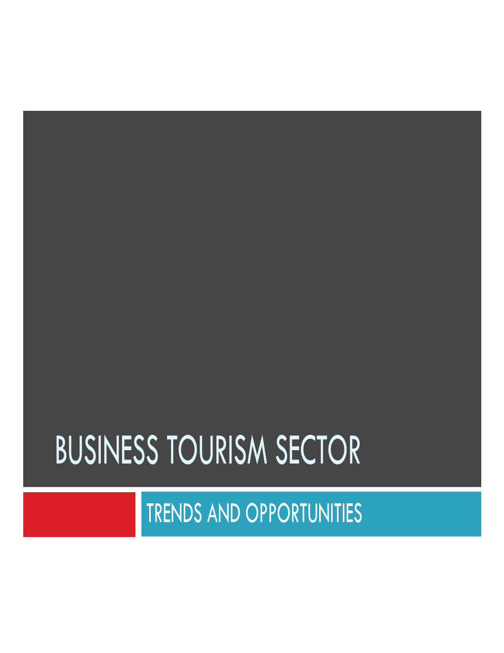 BUSINESS TOURISM SECTOR TRENDS and OPPORTUNITIES Background