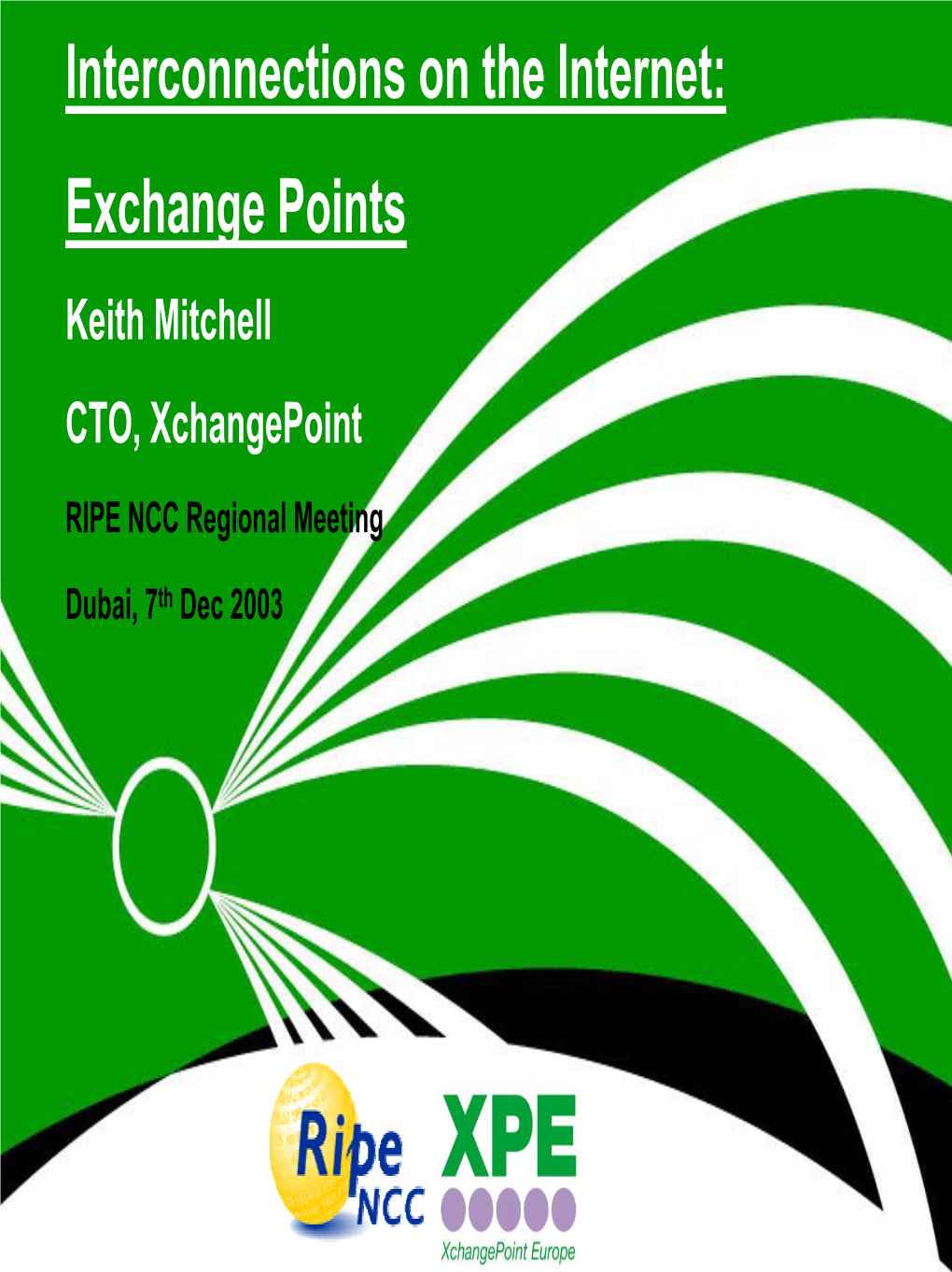 Interconnections on the Internet: Exchange Points Keith Mitchell CTO, Xchangepoint