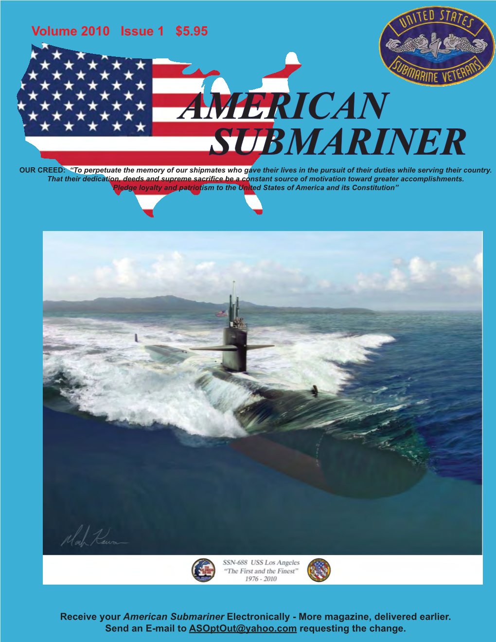 AMERICAN SUBMARINER OUR CREED: “To Perpetuate the Memory of Our Shipmates Who Gave Their Lives in the Pursuit of Their Duties While Serving Their Country