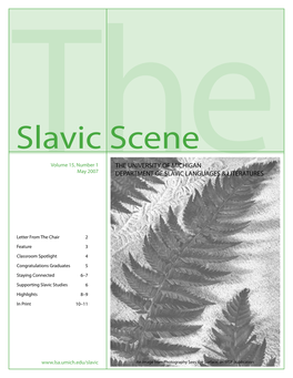 Slavic Scene Volume 15, Number 1 the UNIVERSITY of MICHIGAN Themay 2007 DEPARTMENT of SLAVIC LANGUAGES & LITERATURES