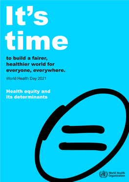 To Build a Fairer, Healthier World for Everyone, Everywhere