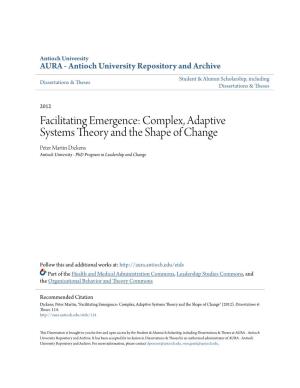 Facilitating Emergence: Complex, Adaptive Systems Theory and the Shape of Change Peter Martin Dickens Antioch University - Phd Program in Leadership and Change