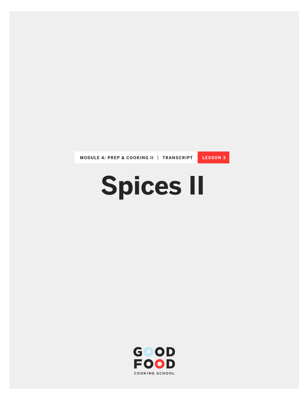 Spices II Spices II MODULE 4: PREP & COOKING II | TRANSCRIPT | LESSON 3