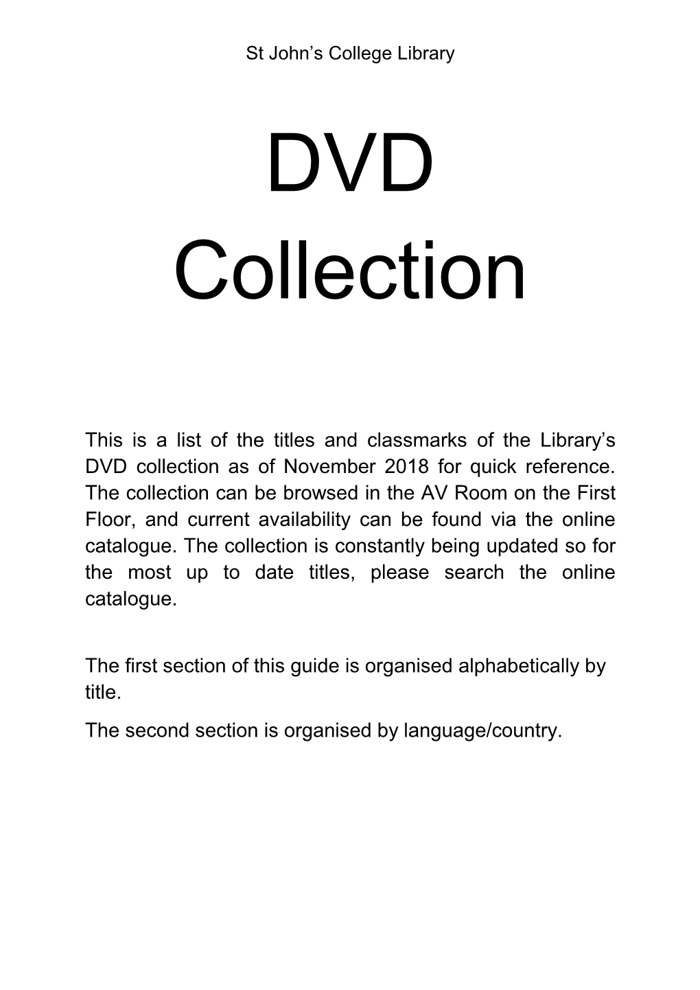 This Is a List of the Titles and Classmarks of the Library's DVD Collection As of November 2018 for Quick Reference. the Colle