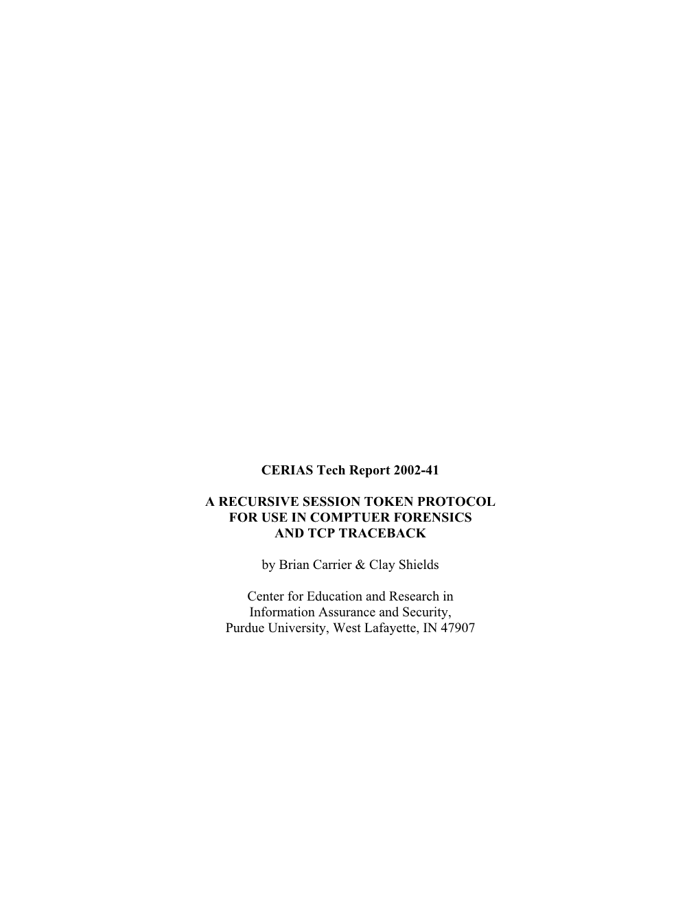 CERIAS Tech Report 2002-41 a RECURSIVE SESSION TOKEN PROTOCOL for USE in COMPTUER FORENSICS and TCP TRACEBACK by Brian Carrier