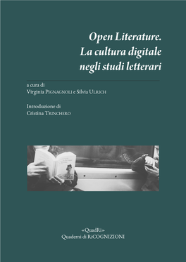 Open Literature. La Cultura Digitale Negli Studi Letterari a Cura Di Virginia PIGNAGNOLI E Silvia ULRICH