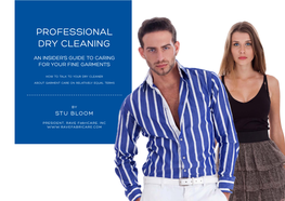 PROFESSIONAL DRY CLEANING an Insider’S Guide to Caring for Your Fine Garments 1