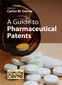 AGUIDE to PHARMACEUTICAL PATENTS Edited by Carlos M. Correa