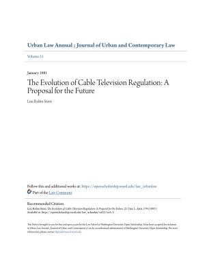 The Evolution of Cable Television Regulation: a Proposal for the Future, 21 Urb