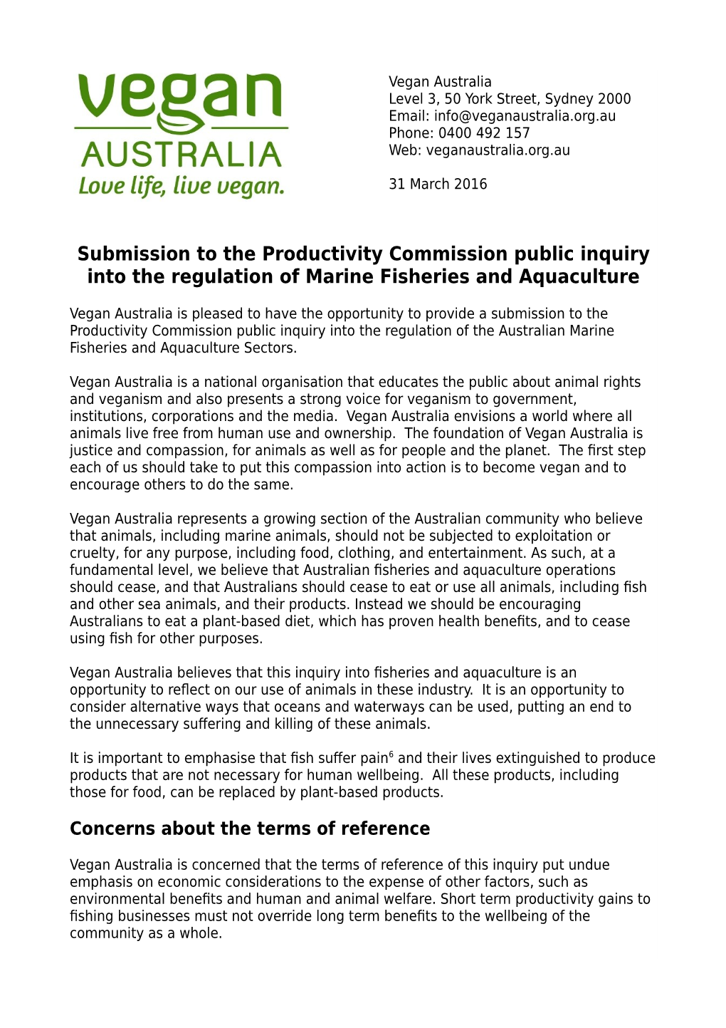 Vegan Australia Level 3, 50 York Street, Sydney 2000 Email: Info@Veganaustralia.Org.Au Phone: 0400 492 157 Web: Veganaustralia.Org.Au