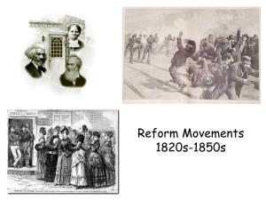 Reform Movements 1820S-1850S Reform Movements