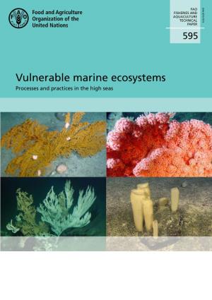 Vulnerable Marine Ecosystems – Processes and Practices in the High Seas Vulnerable Marine Ecosystems Processes and Practices in the High Seas