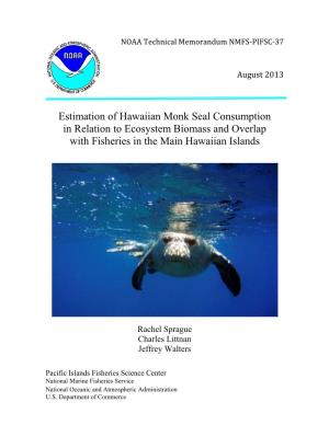 Estimation of Hawaiian Monk Seal Consumption in Relation to Ecosystem Biomass and Overlap with Fisheries in the Main Hawaiian Islands