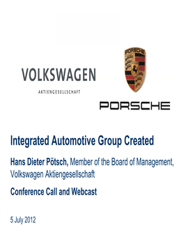 Integrated Automotive Group Created Hans Dieter Pötsch, Member of the Board of Management, Volkswagen Aktiengesellschaft Conference Call and Webcast