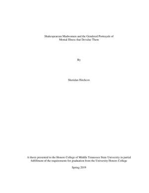 Shakespearean Madwomen and the Gendered Portrayals of Mental Illness That Devalue Them by Sheridan Hitchcox a Thesis Presented