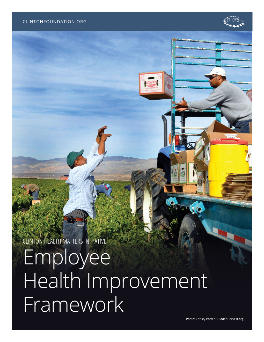 Employee Health Improvement Framework Photo: Christy Porter / Hiddenharvest.Org About the Clinton Health Matters Initiative (CHMI)