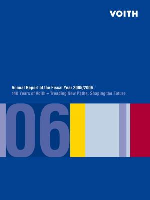Annual Report of the Fiscal Year 2005/2006 140 Years of Voith – Treading New Paths, Shaping the Future Locations and Organization Structure