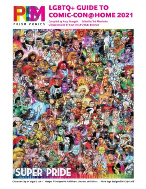 LGBTQ+ GUIDE to COMIC-CON@HOME 2021 Compiled by Andy Mangels Edited by Ted Abenheim Collage Created by Sean (PXLFORGE) Brennan