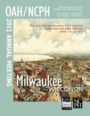 2012 OAH/NCPH ANNUAL MEETING • MILWAUKEE, WISCONSIN • 1 At-A-Glance Schedule of Events