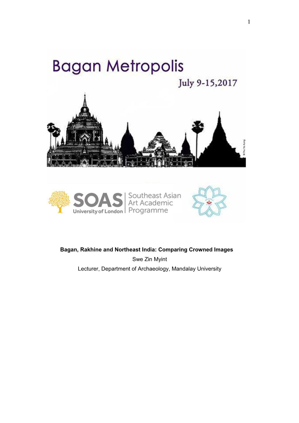 Bagan, Rakhine and Northeast India: Comparing Crowned Images Swe Zin Myint Lecturer, Department of Archaeology, Mandalay University