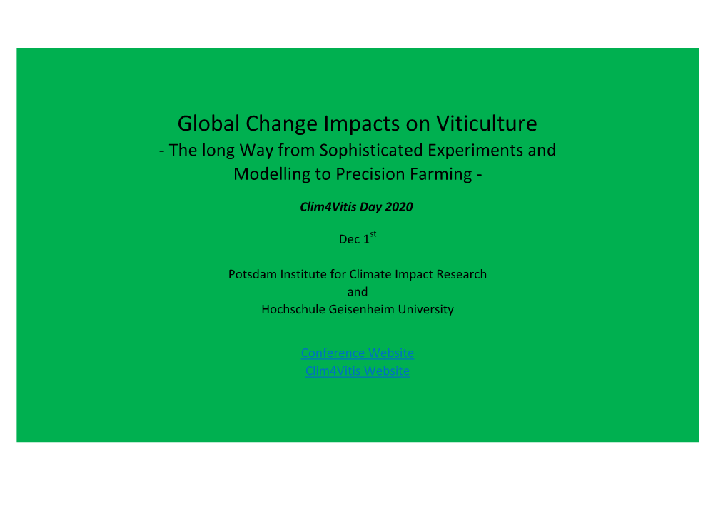 Global Change Impacts on Viticulture ‐ the Long Way from Sophisticated Experiments and Modelling to Precision Farming ‐