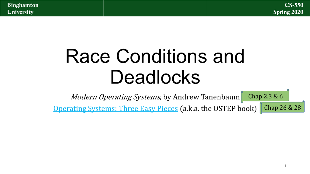 Race Conditions and Deadlocks Modern Operating Systems, by Andrew Tanenbaum Chap 2.3 & 6 Operating Systems: Three Easy Pieces (A.K.A