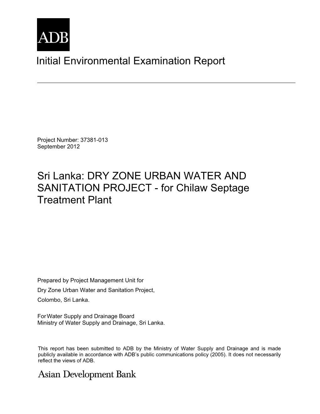 Project Implementation Agency: National Water Supply and Drainage Board Funding Agency: Asian Development Bank Project Number: 4853-SRI