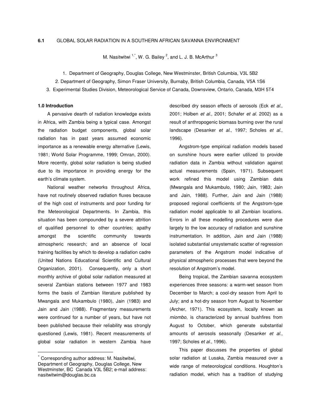 6.1 GLOBAL SOLAR RADIATION in a SOUTHERN AFRICAN SAVANNA ENVIRONMENT M. Nasitwitwi 1,*, W. G. Bailey 2, and L. J. B. Mcarthur 3