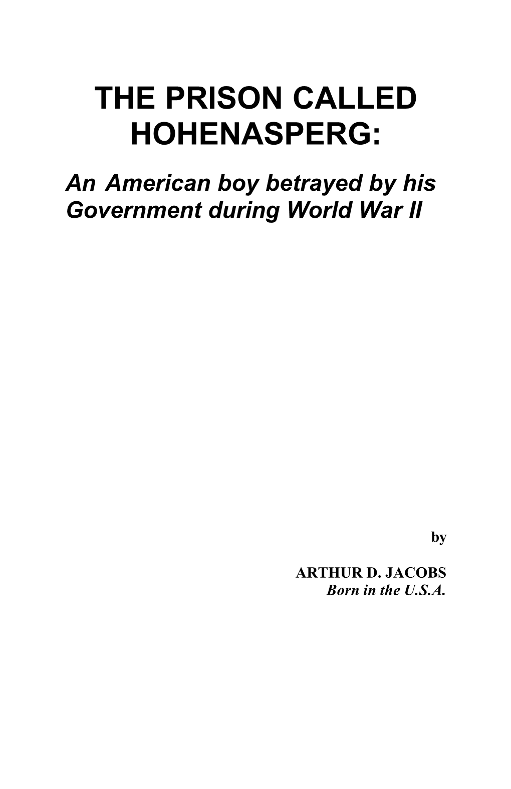 THE PRISON CALLED HOHENASPERG: an American Boy Betrayed by His Government During World War II