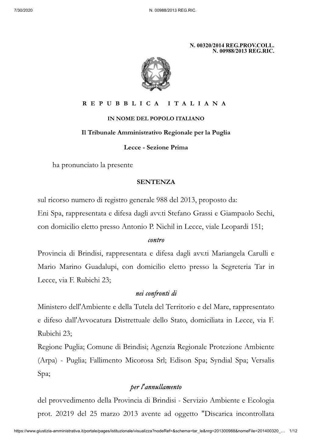 Eni Spa, Rappresentata E Difesa Dagli Avv.Ti Stefano Grassi E Giampaolo Sechi, Con Domicilio Eletto Presso Antonio P