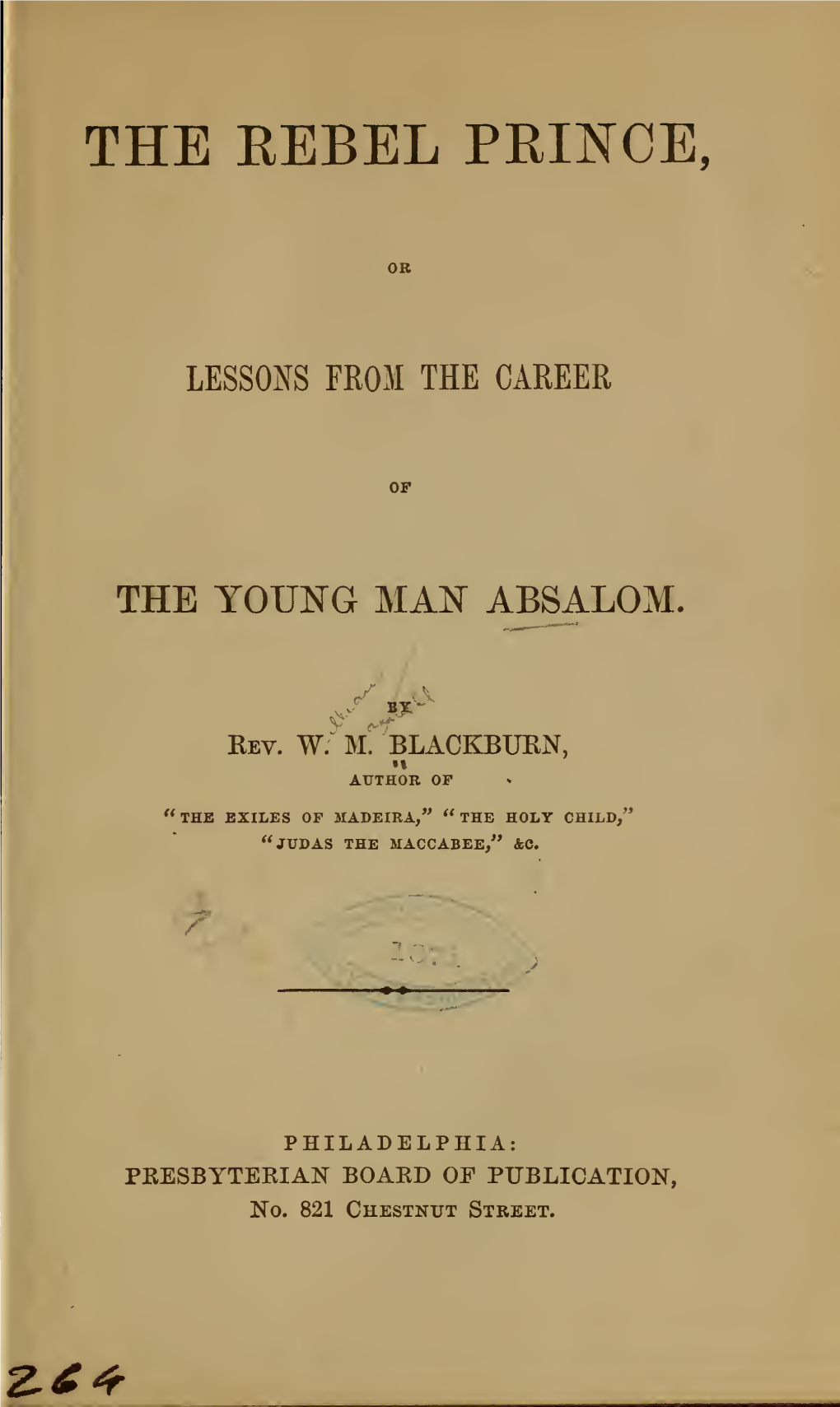 The Rebel Prince, Or, Lessons from the Career of the Young Man Absalom