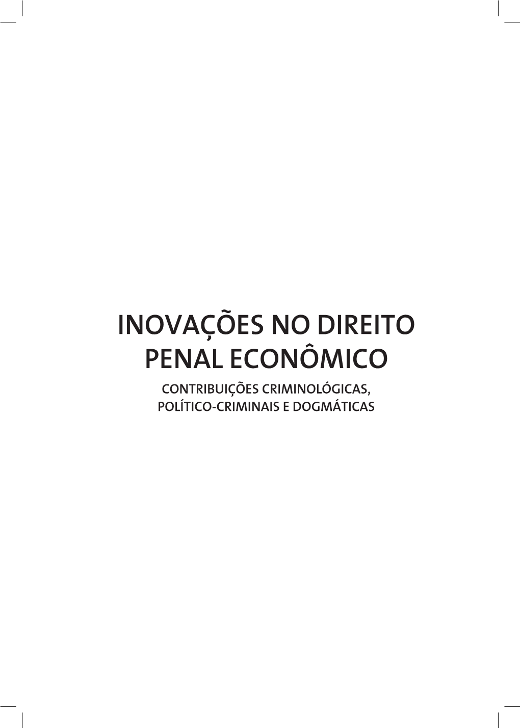 INOVAÇÕES NO DIREITO PENAL ECONÔMICO CONTRIBUIÇÕES CRIMINOLÓGICAS, POLÍTICO-CRIMINAIS E DOGMÁTICAS República Federativa Do Brasil Ministério Público Da União