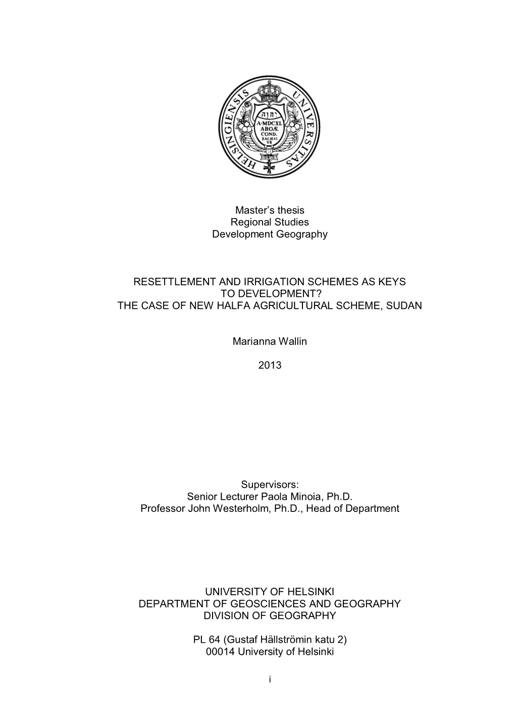 I Master's Thesis Regional Studies Development Geography RESETTLEMENT and IRRIGATION SCHEMES AS KEYS to DEVELOPMENT?