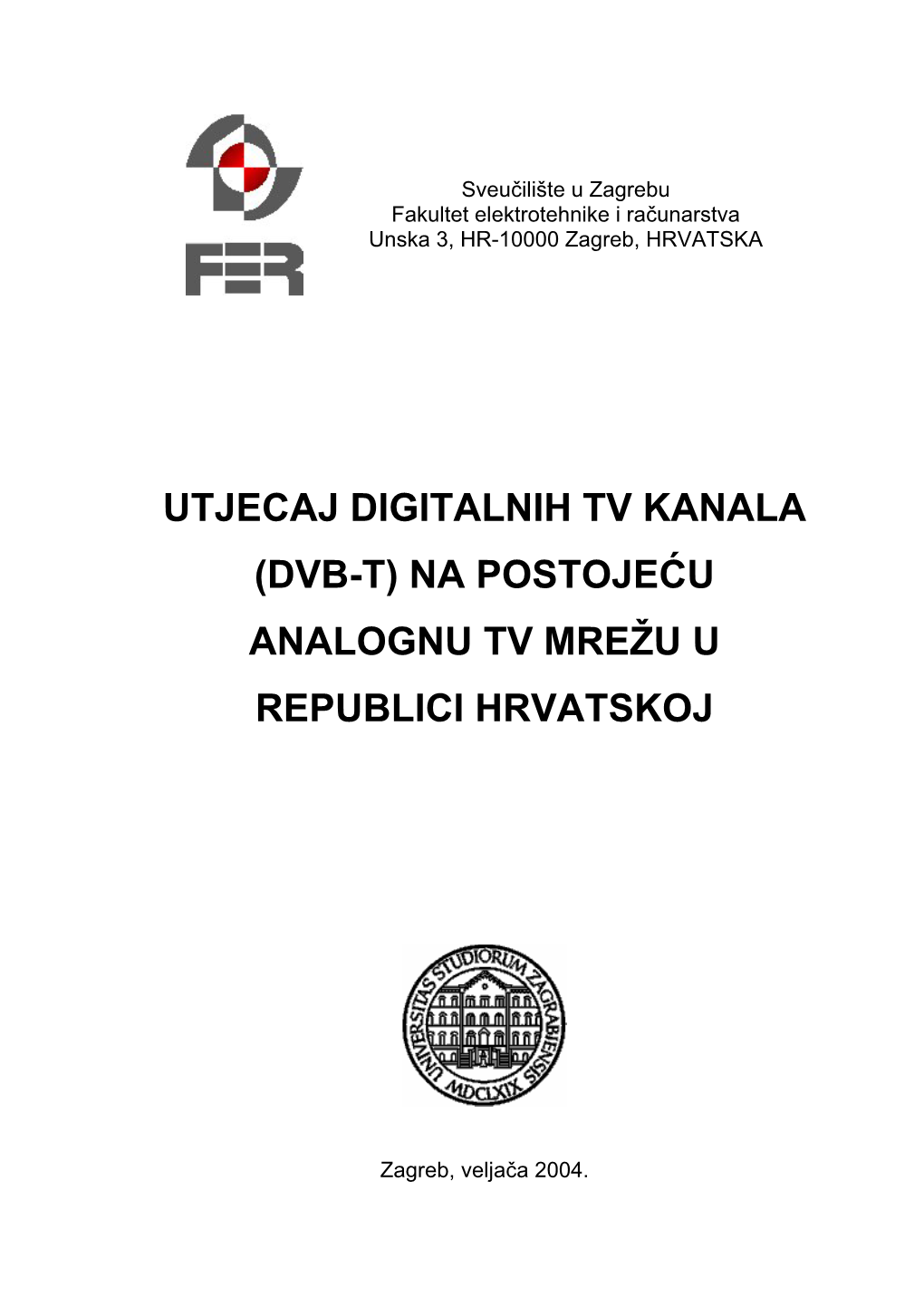 Utjecaj Digitalnih Tv Kanala (Dvb-T) Na Postojeûu Analognu Tv Mrežu U Republici Hrvatskoj