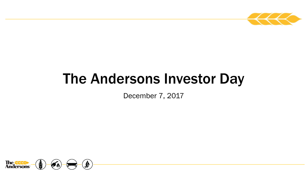 The Andersons Investor Day December 7, 2017