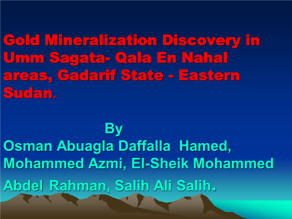 Gold Mineralization Discovery in Umm Sagata- Qala En Nahal Areas, Gadarif State - Eastern Sudan