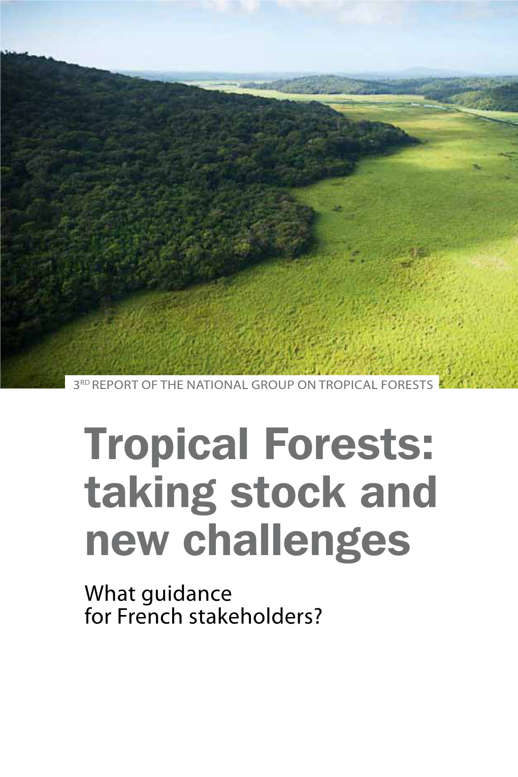 Tropical Forests Tropical Forests: Taking Stock and New Challenges What Guidance for French Stakeholders?