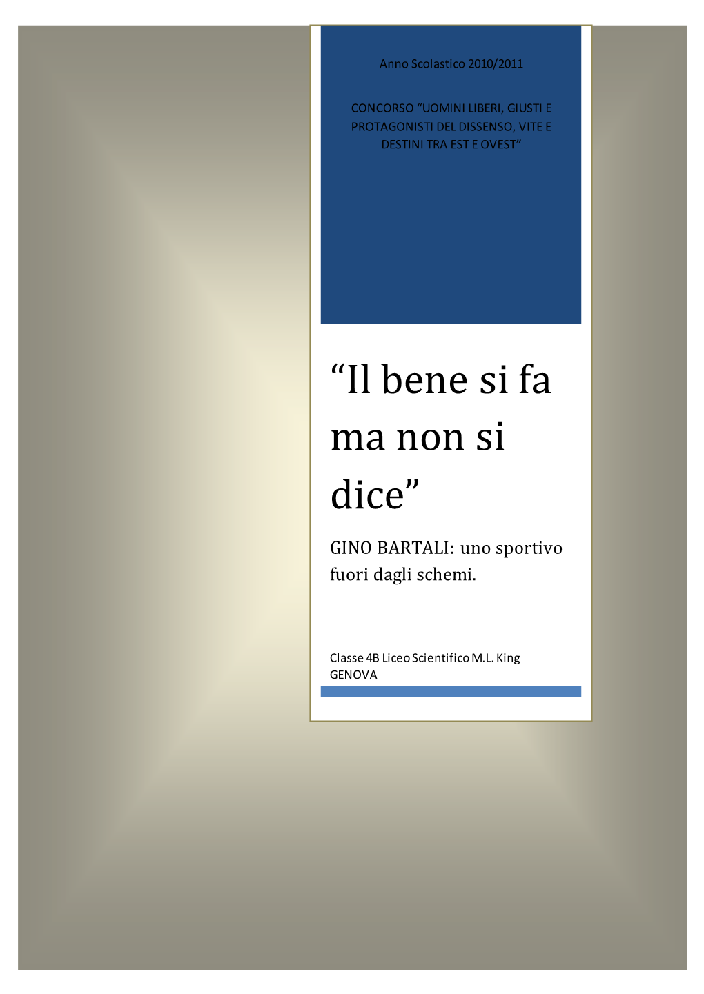 “Il Bene Si Fa Ma Non Si Dice” Classe 4B Liceo Scientifico M.L.King Anno Scolastico 2010/2011