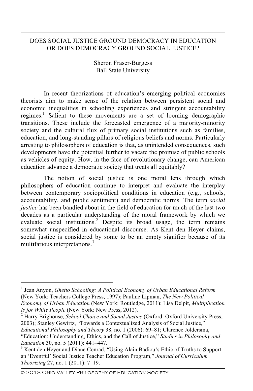 Does Social Justice Ground Democracy in Education Or Does Democracy Ground Social Justice?