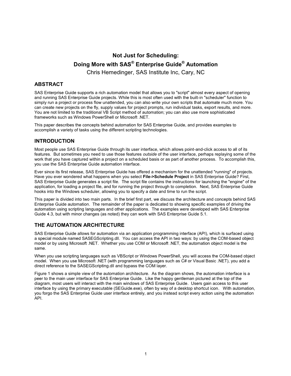 Doing More with SAS® Enterprise Guide® Automation Chris Hemedinger, SAS Institute Inc, Cary, NC