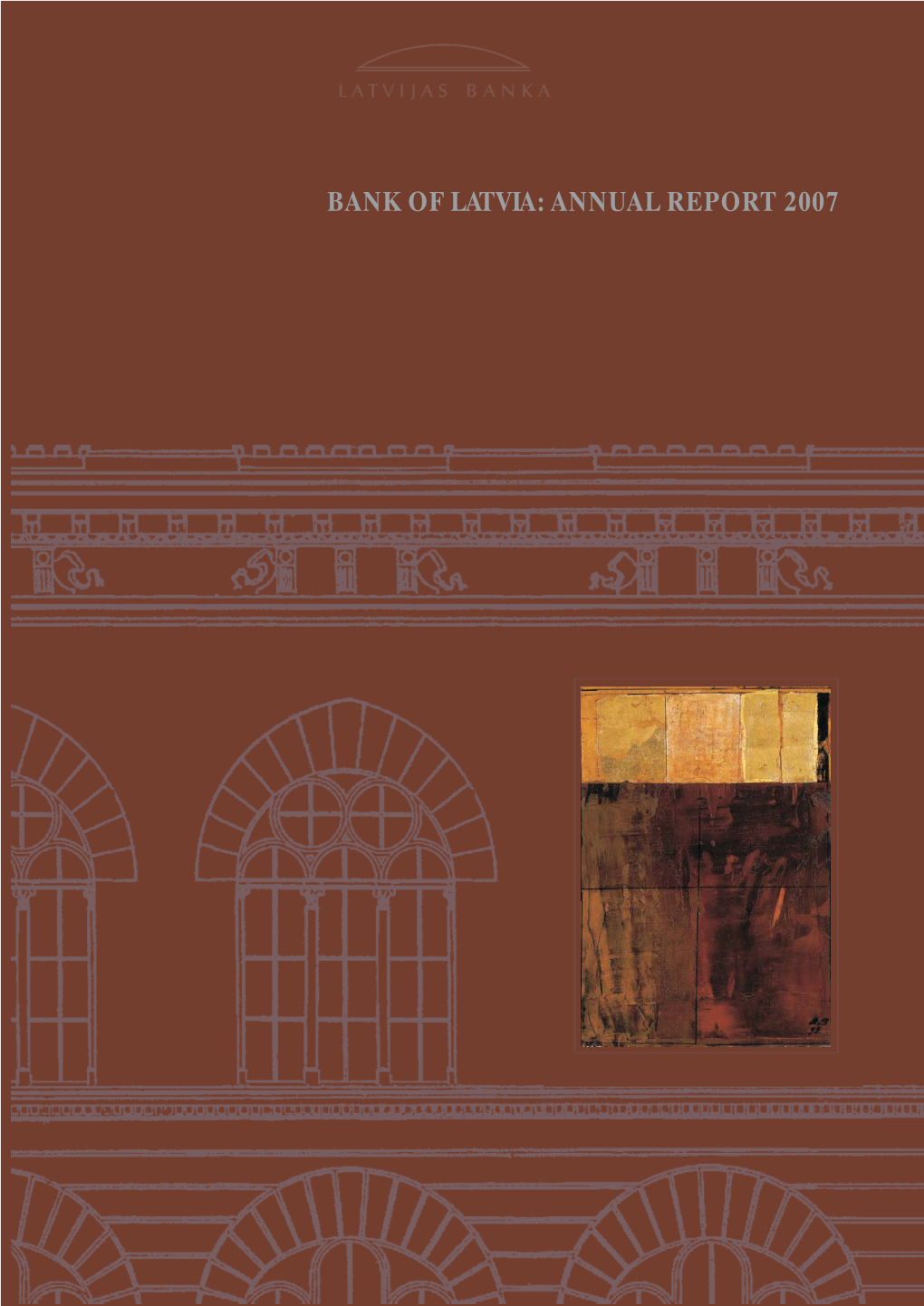 Bank of Latvia: Annual Report 2007 Issn 1407–1800